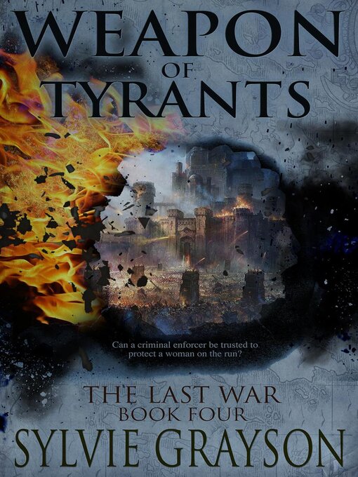 Title details for Weapon of Tyrants, the Last War by Sylvie Grayson - Available